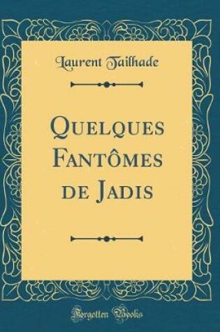 Cover of Quelques Fantômes de Jadis (Classic Reprint)