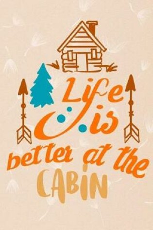 Cover of Life Is Better at the Cabin