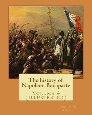 Book cover for The history of Napoleon Bonaparte. By