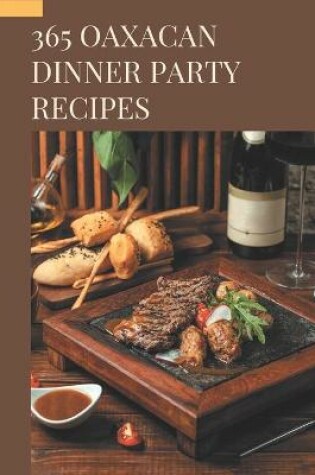 Cover of 365 Oaxacan Dinner Party Recipes