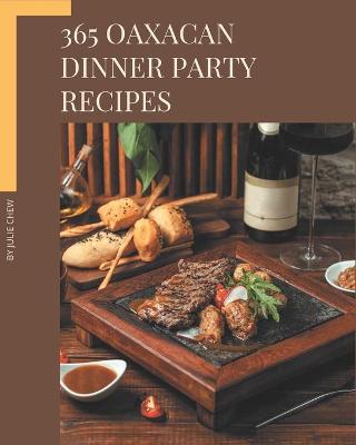 Book cover for 365 Oaxacan Dinner Party Recipes