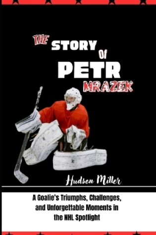 Cover of The Story of Petr Mrazek