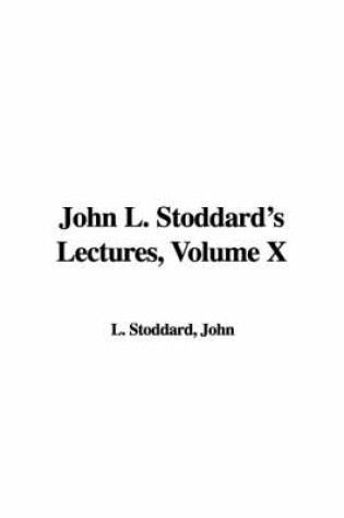 Cover of John L. Stoddard's Lectures, Volume X