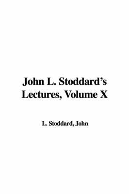 Book cover for John L. Stoddard's Lectures, Volume X