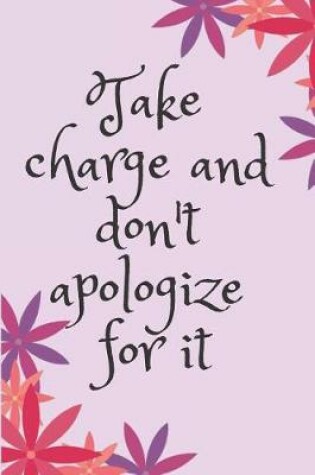 Cover of Take charge and don't apologize for it Blank Lined Journal Notebook