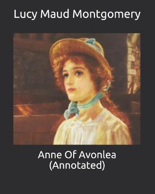 Book cover for Anne Of Avonlea (Annotated)