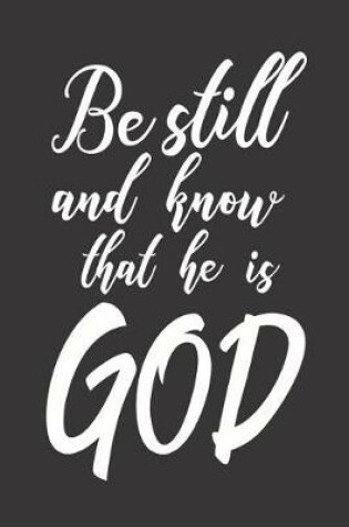 Cover of Be Still And Know That He Is God