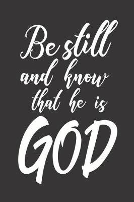 Book cover for Be Still And Know That He Is God