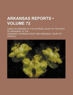 Book cover for Arkansas Reports (Volume 72); Cases Determined in the Supreme Court of the State of Arkansas, at the