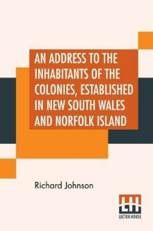 Cover of An Address To The Inhabitants Of The Colonies, Established In New South Wales And Norfolk Island