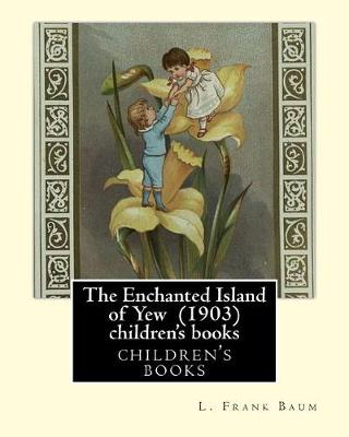 Book cover for The Enchanted Island of Yew (1903), by L. Frank Baum children's books