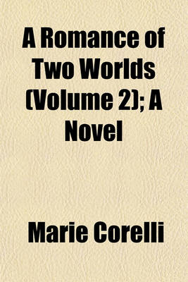 Book cover for A Romance of Two Worlds (Volume 2); A Novel
