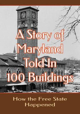 Book cover for A Story of Maryland Told in 100 Buildings