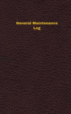 Book cover for General Maintenance Log (Logbook, Journal - 96 pages, 5 x 8 inches)