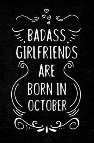 Cover of Badass Girlfriends Are Born In October