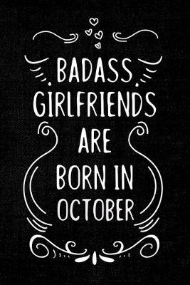 Book cover for Badass Girlfriends Are Born In October