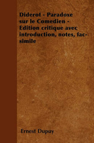 Cover of Diderot - Paradoxe Sur Le Comedien - Edition Critique Avec Introduction, Notes, Fac-Simile