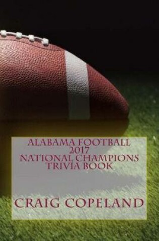 Cover of Alabama Football 2017 National Champions Trivia Book