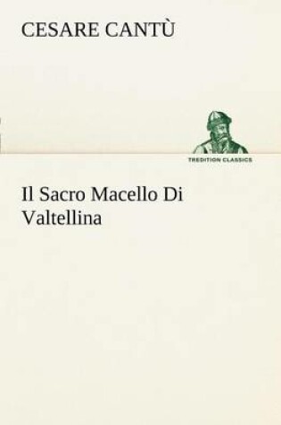 Cover of Il Sacro Macello Di Valtellina