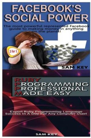 Cover of Facebook Social Power & Ruby Programming Professional Made Easy