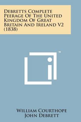 Book cover for Debretts Complete Peerage of the United Kingdom of Great Britain and Ireland V2 (1838)