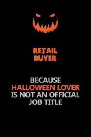 Cover of Retail Buyer Because Halloween Lover Is Not An Official Job Title