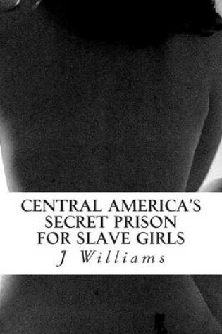 Cover of Central America's Secret Prison For Slave Girls