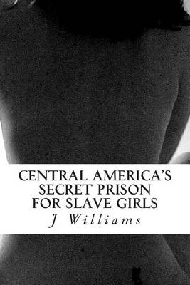 Book cover for Central America's Secret Prison For Slave Girls