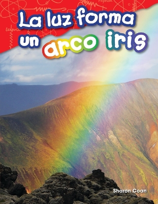 Book cover for La luz forma un arco iris (Light Makes a Rainbow)