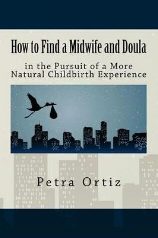 Cover of How to Find a Midwife and Doula in the Pursuit of a More Natural Childbirth Expe