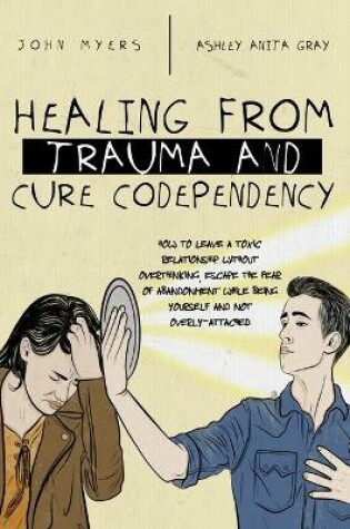 Cover of Healing From Trauma And Cure Codependency