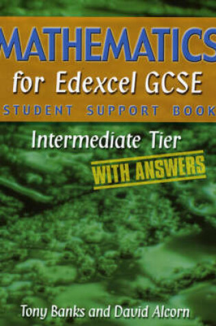 Cover of Mathematics for Edexcel GCSE Student Support Book IntermediateTier (with Answers)