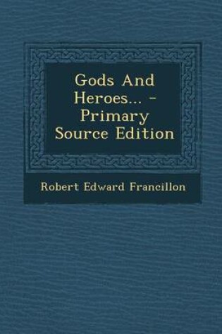 Cover of Gods and Heroes... - Primary Source Edition