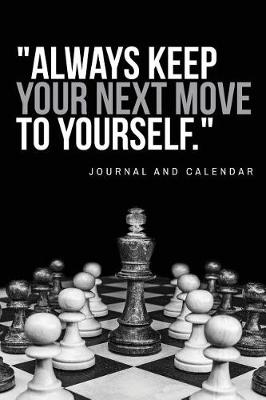 Book cover for Always Keep Your Next Move to Yourself.