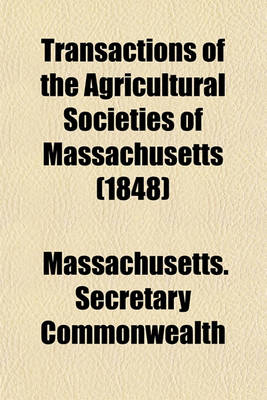 Book cover for Transactions of the Agricultural Societies of Massachusetts (1848)