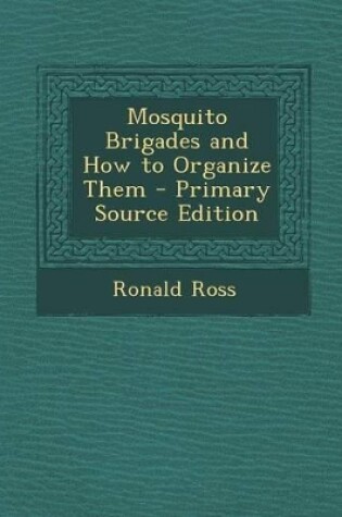 Cover of Mosquito Brigades and How to Organize Them - Primary Source Edition