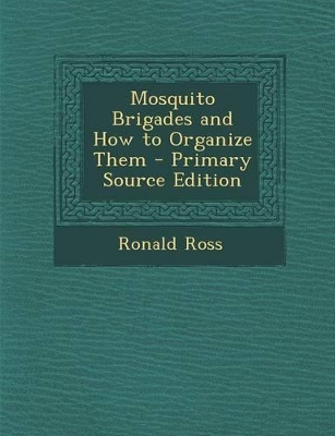 Book cover for Mosquito Brigades and How to Organize Them - Primary Source Edition