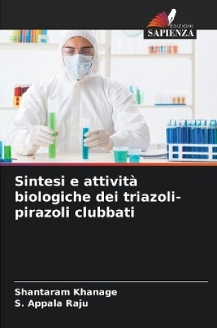 Cover of Sintesi e attivit� biologiche dei triazoli-pirazoli clubbati