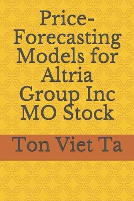 Book cover for Price-Forecasting Models for Altria Group Inc MO Stock