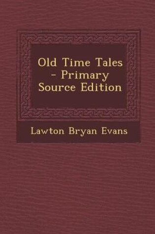 Cover of Old Time Tales - Primary Source Edition