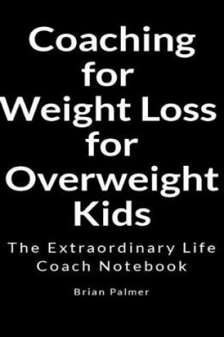 Cover of Coaching for Weight Loss for Overweight Kids