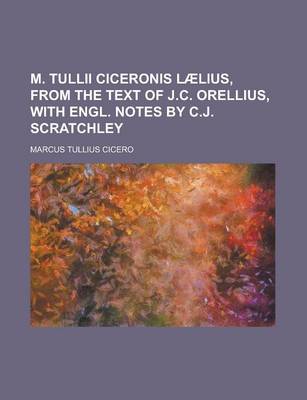 Book cover for M. Tullii Ciceronis Laelius, from the Text of J.C. Orellius, with Engl. Notes by C.J. Scratchley