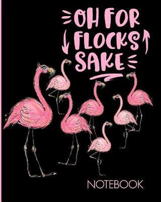 Book cover for Oh For Flocks Sake Notebook