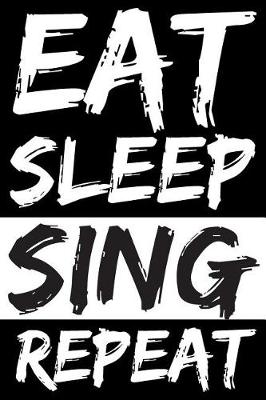 Book cover for Eat Sleep Sing Repeat