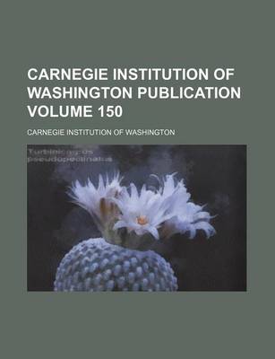 Book cover for Carnegie Institution of Washington Publication Volume 150