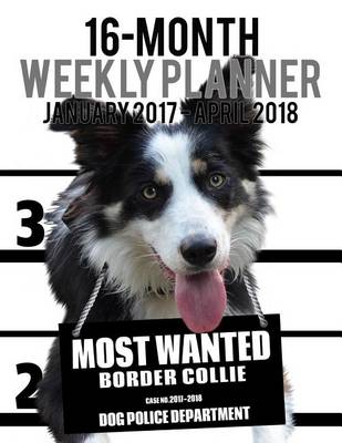 Cover of 2017-2018 Weekly Planner - Most Wanted Border Collie