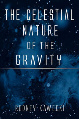 Cover of The Celestial Nature of the Gravity