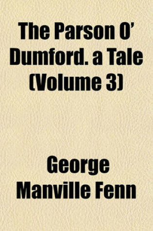 Cover of The Parson O' Dumford. a Tale (Volume 3)