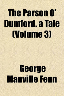 Book cover for The Parson O' Dumford. a Tale (Volume 3)