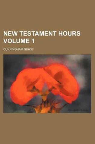 Cover of New Testament Hours Volume 1